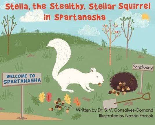 ‘Stella, the Stealthy, Stellar Squirrel in Spartanasha’ is by Sandra Gonsalves-Domond.